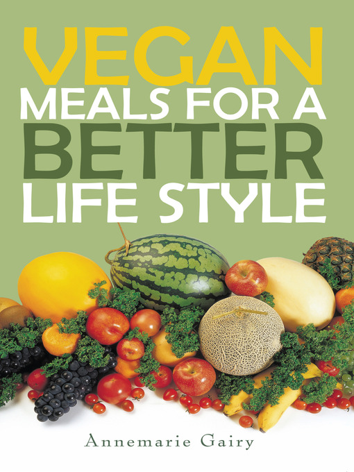 Title details for VEGAN MEALS for a BETTER  LIFE  STYLE by Annemarie Gairy - Wait list